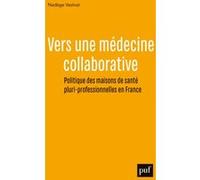 Vers une médecine collaborative: Politique des maisons de santé pluri-professionnelles en France