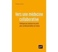 Vers une médecine collaborative: Politique des maisons de santé pluri-professionnelles en France