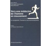 Vers Une Médecine De L'homme En Mouvement - La Complexité, L'humain Et Ses Environnements