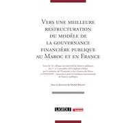 Vers une meilleure restructuration du modèle de la gouvernance financière publique au Maroc et en France: Actes du 16e Colloque International de Finances Publiques des 1er et 2 novembre 2024