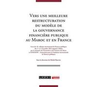 Vers une meilleure restructuration du modèle de la gouvernance financière publique au Maroc et en France Michel Bouvier (Auteur)