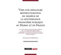 Vers une meilleure restructuration du modèle de la gouvernance financière publique au Maroc et en France Actes du 16e Colloque International de Finances Publiques des 1er et 2 novembre 2024 - Michel B