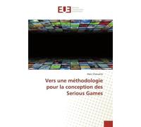 Vers une méthodologie pour la conception des Serious Games - Marc Cheruette - Universitaires Europeennes - broché - Etude