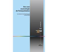 Vers une musicologie de l'interprétation Numéro 3 - Jean-Pierre Armengaud - L'harmattan - broché - Revue