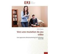 Vers une mutation du jeu vidéo Nguyen Hélène (Auteur)