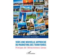 Vers une nouvelle approche du marketing des territoires Principes de l'Attractiveness Canvas - Francois Veauleger - L'harmattan - broché - Essai