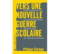 Vers une nouvelle guerre scolaire - Quand les technocrates et les neuroscientifiques mettent la main - Philippe Champy - La découverte - broché - Essai