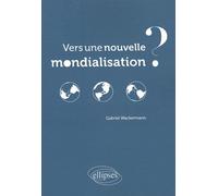Vers Une Nouvelle Mondialisation ?