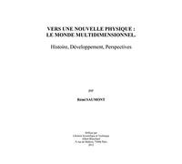 Vers Une Nouvelle Physique, Le Monde Multidimensionnel - Histoire, Développement, Perspectives
