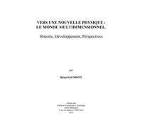 Vers une nouvelle physique, le monde multidimensionnel - histoire, développement, perspectives Histoire, développement, perspectives - Rémi Saumont - Blanchard Alain - broché - Essai