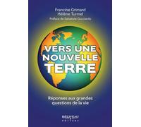 Vers une Nouvelle Terre - Réponses aux grandes questions de la vie Hélène Turmel (Auteur), Francine Grimard (Auteur)