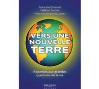 Vers une Nouvelle Terre - Réponses aux grandes questions de la vie Hélène Turmel (Auteur), Francine Grimard (Auteur)