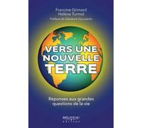 Vers une Nouvelle Terre - Réponses aux grandes questions de la vie Hélène Turmel (Auteur), Francine Grimard (Auteur)