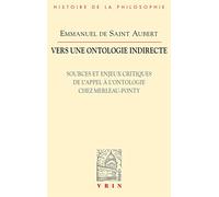 Vers une ontologie indirecte. Sources et enjeux critiques de l'appel à l'ontologie chez Merleau-Ponty