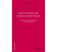 Vers une pédagogie critique existentielle Autour des idées pédagogiques de Paul Goodman - Roberto Espejo - L'harmattan - broché - Essai