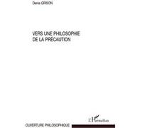 Denis Grison – Vers une philosophie de la précaution – Essai – Broché (L'Harmattan)