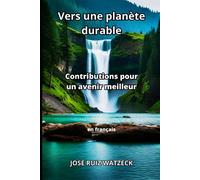 Vers Une Planète Durable: Contributions Pour Un Avenir Meilleur