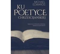 Vers une poétique chrétienne - Michael Edwards (Literaturwissenschaft auf Polnisch)