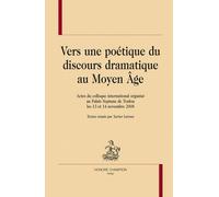 Vers Une Poétique Du Discours Dramatique Au Moyen Age