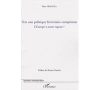 Vers Une Politique Ferroviaire Européenne - L'europe À Toute Vapeur ?