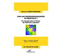 Vers une professionnalisation du bénévolat ? Un exemple dans le champ de l'éducation populaire - Florence Tardif Bourgoin - L'harmattan - broché - Essai