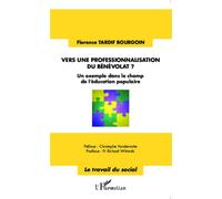 Vers une professionnalisation du bénévolat ? Un exemple dans le champ de l'éducation populaire - Florence Tardif Bourgoin - L'harmattan - broché - Essai