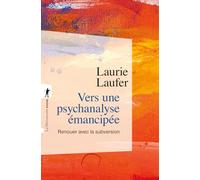 Vers une psychanalyse émancipée: Renouer avec la subversion