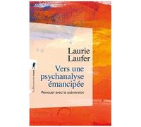 Vers Une Psychanalyse Émancipée - Renouer Avec La Subversion