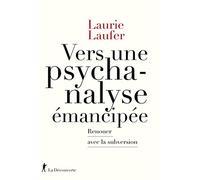 Vers une psychanalyse émancipée: Renouer avec la subversion