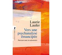 Vers une psychanalyse émancipée - Renouer avec la subversion - Laurie Laufer - La découverte - Poche - Essai