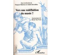 Vers une redéfinition du musée ? - François Mairesse - L'harmattan - broché - Essai