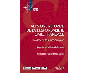 Vers une réforme de la responsabilité civile française - Regards croisés franco-quebécois