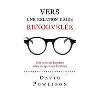 Vers une relation d'aide renouvelée (Seeing with New Eyes): Voir la nature humaine selon le regard des Écritures