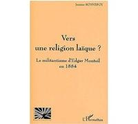 Vers Une Religion Laïque ? Le Militantisme D'edgar Monteil En 1884