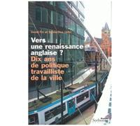 Vers Une Renaissance Anglaise ? - Dix Ans De Politique Travailliste De La Ville