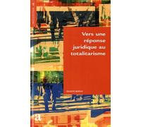 Vers Une Réponse Juridique Au Totalitarisme