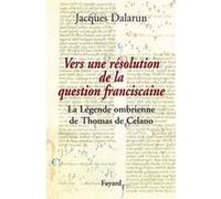 Vers une résolution de la question franciscaine Jacques Dalarun (Auteur)