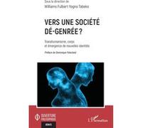 Vers une société dé-genrée ? Transhumanisme, corps et émergence de nouvelles identités - Williams Fulbert Yogno Tabeko - L'harmattan - broché - Essai