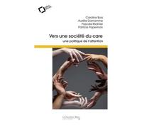 Vers Une Société Du Care - Une Politique De L'attention