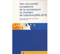 Vers une société européenne de la connaissance. La stratégie de Lisbonne (2000-2010) De la connaissance à la stratégie - Maria Joao Rodrigues - Universite De Bruxelles Eds - broché - Etude