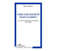 Vers Une Société Sans Classe ? - Le Cas De La Société Suisse Contemporaine (1970-2008)