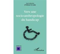 Vers une socio-anthropologie du handicap - Olivier Grim - L'harmattan - broché - Essai