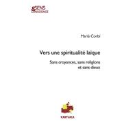Vers une spiritualité laïque Sans croyances, sans religions et sans dieux - Marià Corbí - Karthala - broché - Essai