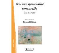 Vers une spiritualité renouvelée Renaud Hétier (Editeur général), Renaud Hétier (Auteur)