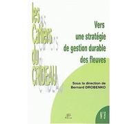 Vers une stratégie de gestion durable des fleuves - colloque international, 30 janvier 2002, Limoges Colloque internationale de Limoges, 30 janvier 2002 - Bernard Drobenko - Presses Universitaire Limo