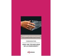 Vers une technologie de la conscience ? communication présentée à l'Académie en juin 2012 - Académie des technologies - Edp Sciences - broché - Essai