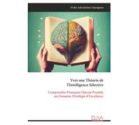 Vers une Théorie de l’Intelligence Sélective: Comprendre Pourquoi Chacun Possède un Domaine Privilégié d’Excellence