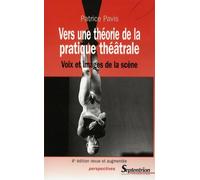 Vers Une Théorie De La Pratique Théâtrale - Voix Et Images De La Scène