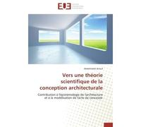 Vers une théorie scientifique de la conception architecturale - ARROUF-A - Universitaires Europeennes - broché - Etude