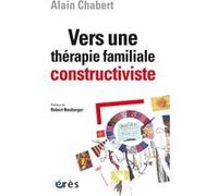 Vers une thérapie familiale constructiviste Alain Chabert (Auteur), Robert Neuburger (Préface)